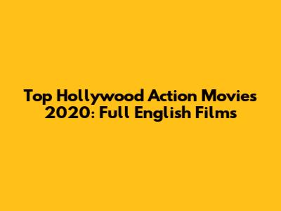 Top Hollywood Action Movies 2020: Full English Films