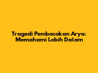Tragedi Pembacokan Arya: Memahami Lebih Dalam