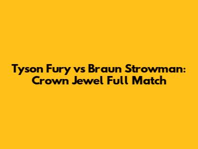 Tyson Fury vs Braun Strowman: Crown Jewel Full Match