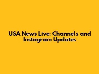 USA News Live: Channels and Instagram Updates
