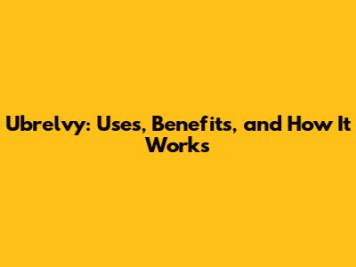 Ubrelvy: Uses, Benefits, and How It Works