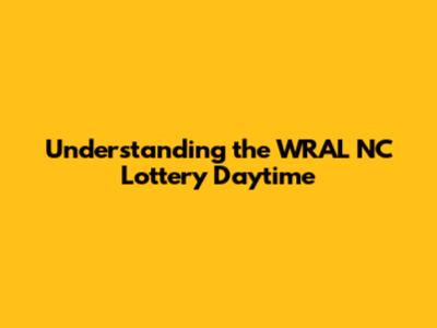 Understanding the WRAL NC Lottery Daytime