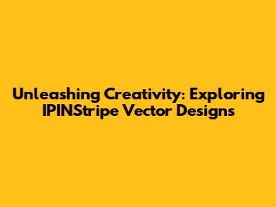 Unleashing Creativity: Exploring IPINStripe Vector Designs