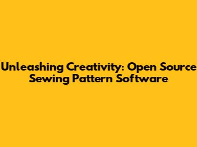 Unleashing Creativity: Open Source Sewing Pattern Software