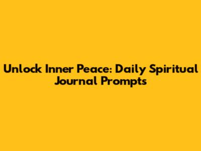 Unlock Inner Peace: Daily Spiritual Journal Prompts
