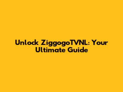 Unlock ZiggogoTVNL: Your Ultimate Guide