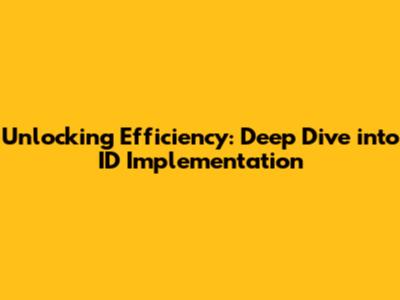 Unlocking Efficiency: Deep Dive into ID Implementation