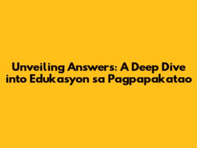 Unveiling Answers: A Deep Dive into Edukasyon sa Pagpapakatao