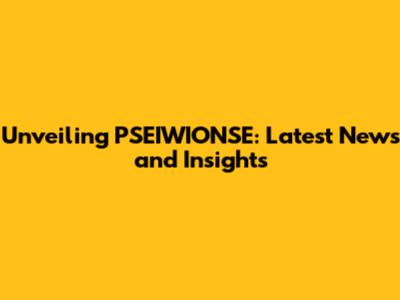 Unveiling PSEIWIONSE: Latest News and Insights