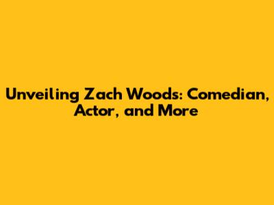 Unveiling Zach Woods: Comedian, Actor, and More