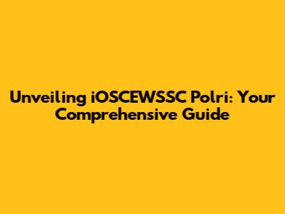 Unveiling iOSCEWSSC Polri: Your Comprehensive Guide