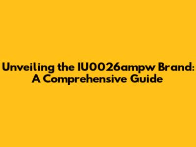 Unveiling the IU0026ampw Brand: A Comprehensive Guide