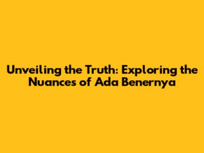Unveiling the Truth: Exploring the Nuances of "Ada Benernya"