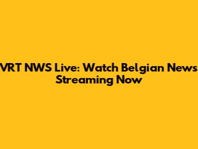 VRT NWS Live: Watch Belgian News Streaming Now