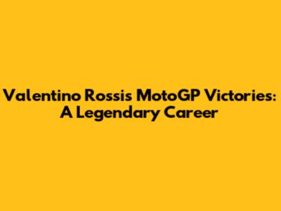 Valentino Rossi's MotoGP Victories: A Legendary Career