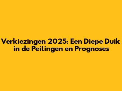 Verkiezingen 2025: Een Diepe Duik in de Peilingen en Prognoses