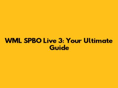 WML SPBO Live 3: Your Ultimate Guide