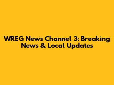 WREG News Channel 3: Breaking News & Local Updates