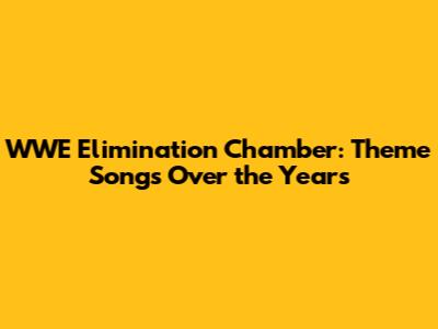 WWE Elimination Chamber: Theme Songs Over the Years