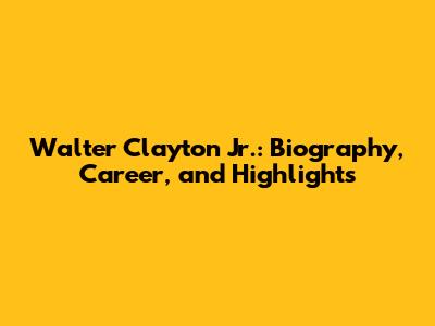 Walter Clayton Jr.: Biography, Career, and Highlights