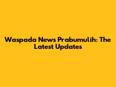 Waspada News Prabumulih: The Latest Updates