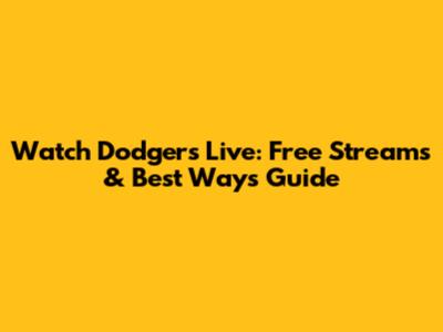 Watch Dodgers Live: Free Streams & Best Ways Guide