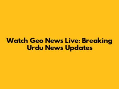 Watch Geo News Live: Breaking Urdu News Updates