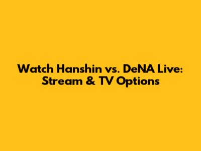 Watch Hanshin vs. DeNA Live: Stream & TV Options