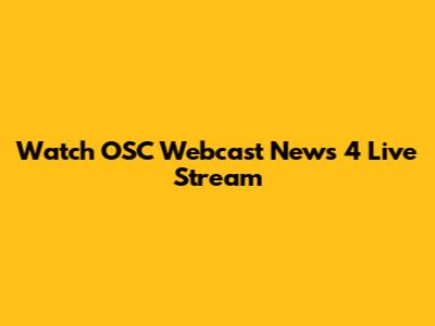 Watch OSC Webcast News 4 Live Stream