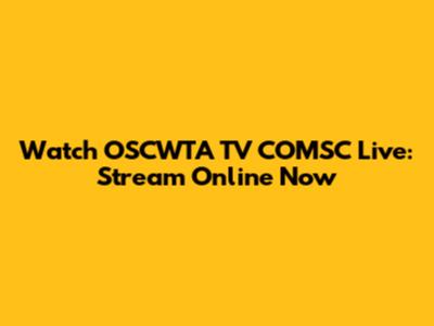 Watch OSCWTA TV COMSC Live: Stream Online Now