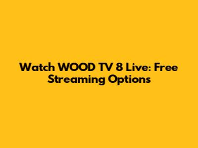 Watch WOOD TV 8 Live: Free Streaming Options