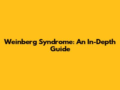 Weinberg Syndrome: An In-Depth Guide