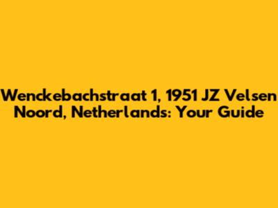 Wenckebachstraat 1, 1951 JZ Velsen Noord, Netherlands: Your Guide
