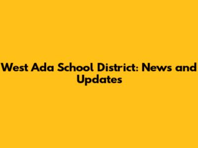 West Ada School District: News and Updates