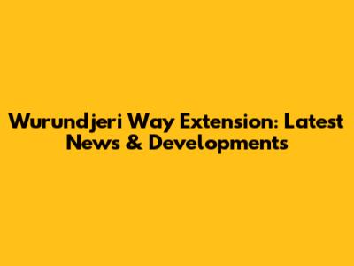 Wurundjeri Way Extension: Latest News & Developments