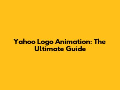 Yahoo Logo Animation: The Ultimate Guide