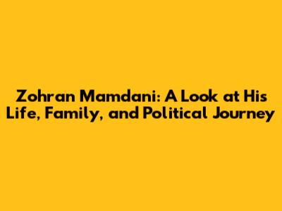 Zohran Mamdani: A Look at His Life, Family, and Political Journey