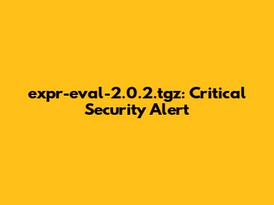 expr-eval-2.0.2.tgz: Critical Security Alert