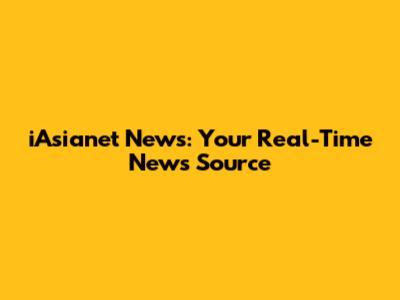 iAsianet News: Your Real-Time News Source