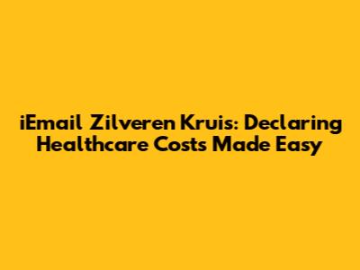 iEmail Zilveren Kruis: Declaring Healthcare Costs Made Easy