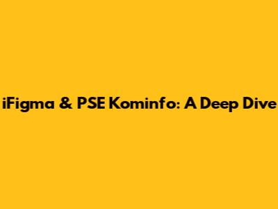 iFigma & PSE Kominfo: A Deep Dive
