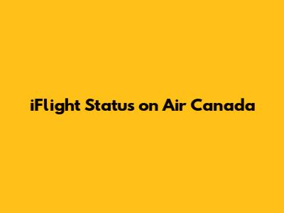 iFlight Status on Air Canada