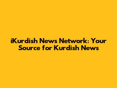 iKurdish News Network: Your Source for Kurdish News