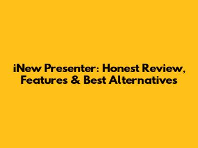 iNew Presenter: Honest Review, Features & Best Alternatives