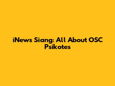 iNews Siang: All About OSC Psikotes