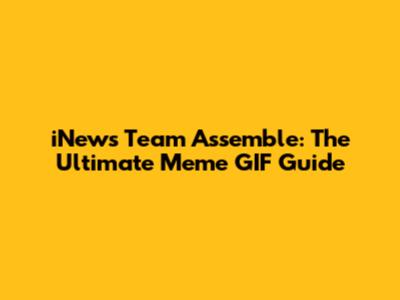 iNews Team Assemble: The Ultimate Meme GIF Guide