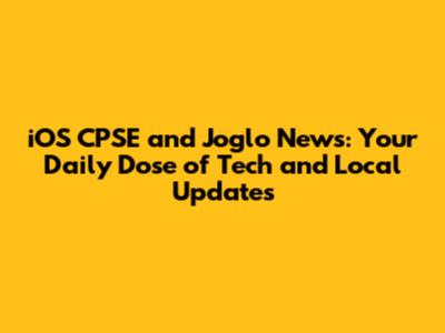 iOS CPSE and Joglo News: Your Daily Dose of Tech and Local Updates