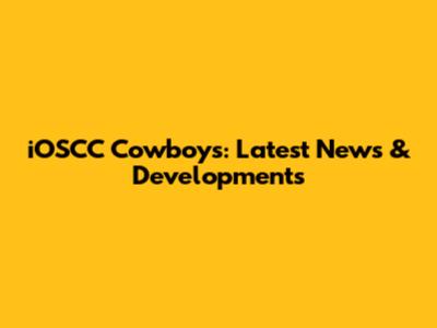 iOSCC Cowboys: Latest News & Developments