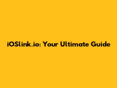 iOSlink.io: Your Ultimate Guide