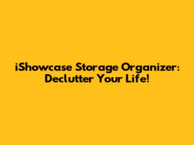 iShowcase Storage Organizer: Declutter Your Life!